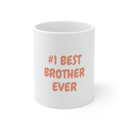 Ceramic Mug 11oz - #1 Best Brother Ever