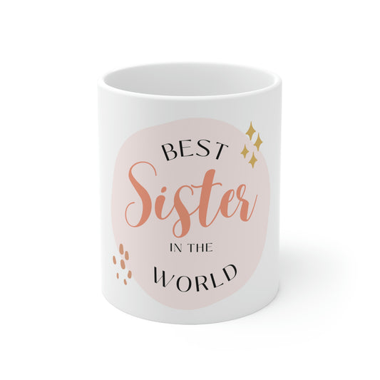 Ceramic Mug 11oz - #1 Best Sister In the World